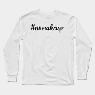 NOMAKEUP Long Sleeve T-Shirt